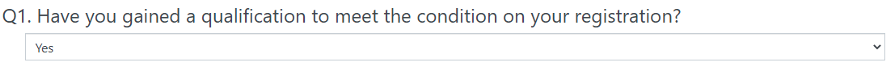 An image showing the question 'Have you gained a qualification to meet the condition on your registration?'